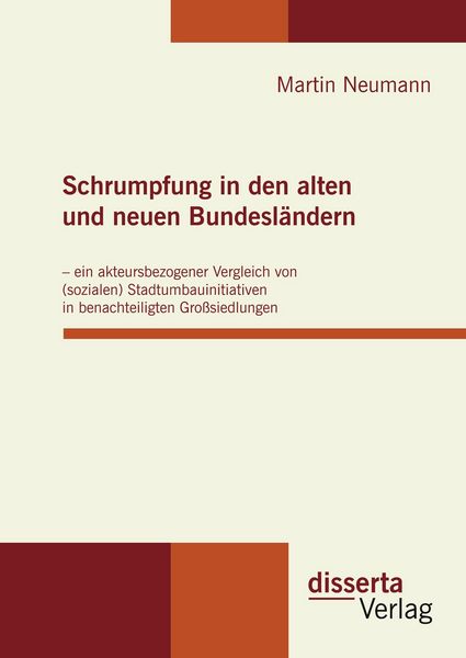 Produktbild: Schrumpfung in den alten und neuen Bundesl&auml;ndern - ein akteursbezogener Vergleich von (sozialen) Stadtumbauinitiativen in benachteiligten Gro&szlig;siedlungen
