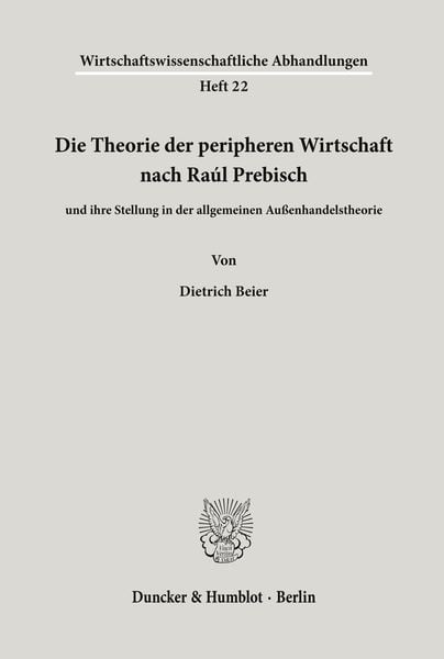 Produktbild: Die Theorie der peripheren Wirtschaft nach Ra&uacute;l Prebisch