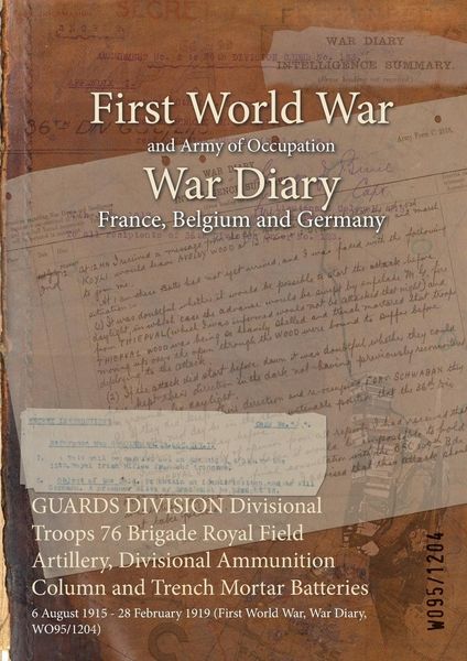Produktbild: GUARDS DIVISION Divisional Troops 76 Brigade Royal Field Artillery, Divisional Ammunition Column and Trench Mortar Batteries