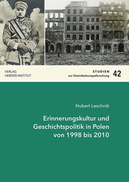 Erinnerungskultur und Geschichtspolitik in Polen von 1998 bis 2010, Taschenbuch von Hubert Joachim Leschnik, Verlag Herder-Institut, 9783879694389