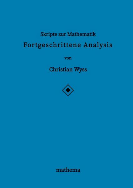 Produktbild: Skripte zur Mathematik - Fortgeschrittene Analysis