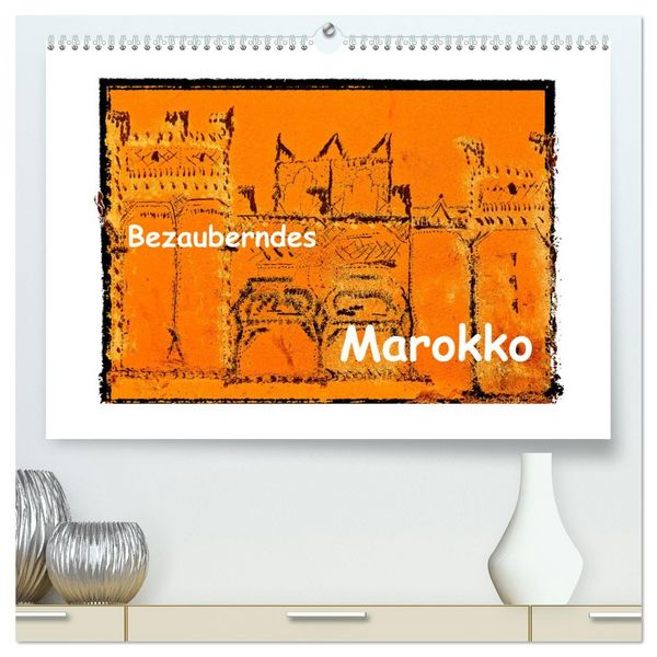 Bezauberndes Marokko (hochwertiger Premium Wandkalender 2026 DIN A2 quer), Kunstdruck in Hochglanz