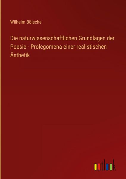 Produktbild: Die naturwissenschaftlichen Grundlagen der Poesie - Prolegomena einer realistischen &Auml;sthetik