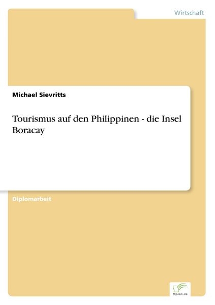 Tourismus auf den Philippinen - die Insel Boracay, Taschenbuch von Michael Sievritts, GRIN, 9783838678689