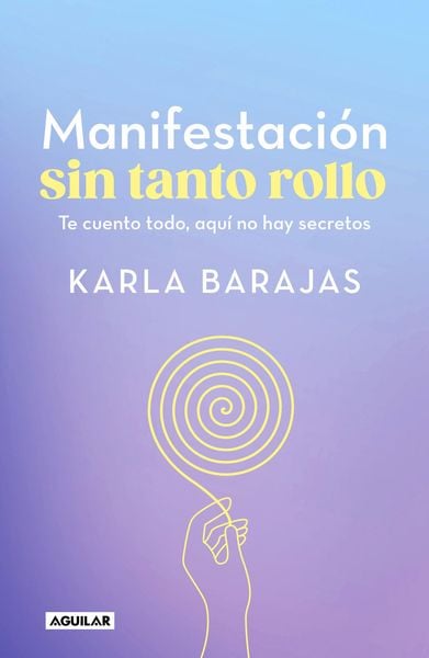 Produktbild: Manifestaci&oacute;n Sin Tanto Rollo / Manifestation Without the Fuss: Find Out Everything, with No Secrets