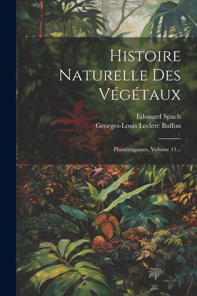 Produktbild: Histoire Naturelle Des V&eacute;g&eacute;taux: Phan&eacute;rogames, Volume 11...