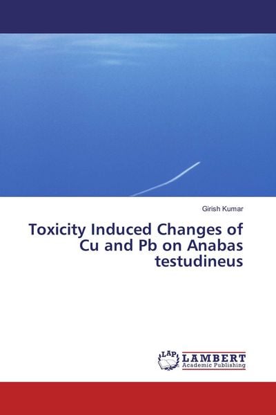 Produktbild: Toxicity Induced Changes of Cu and Pb on Anabas testudineus