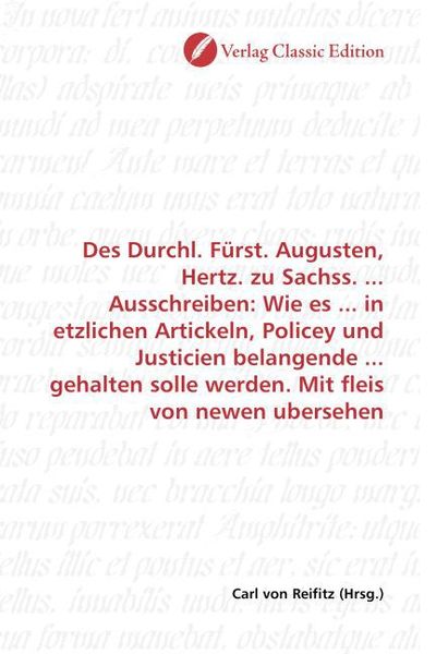 Produktbild: Des Durchl. F&uuml;rst. Augusten, Hertz. zu Sachss. ... Ausschreiben: Wie es ... in etzlichen Artickeln, Policey und Justicien belangende ... gehalten soll