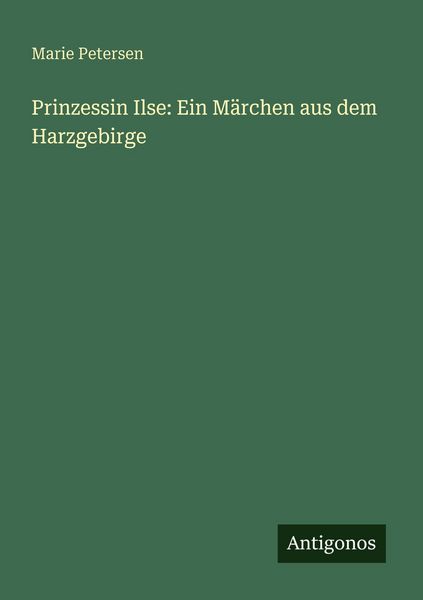 Produktbild: Prinzessin Ilse: Ein M&auml;rchen aus dem Harzgebirge