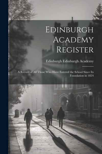 Produktbild: Edinburgh Academy Register: A Record of all Those who Have Entered the School Since its Foundation in 1824