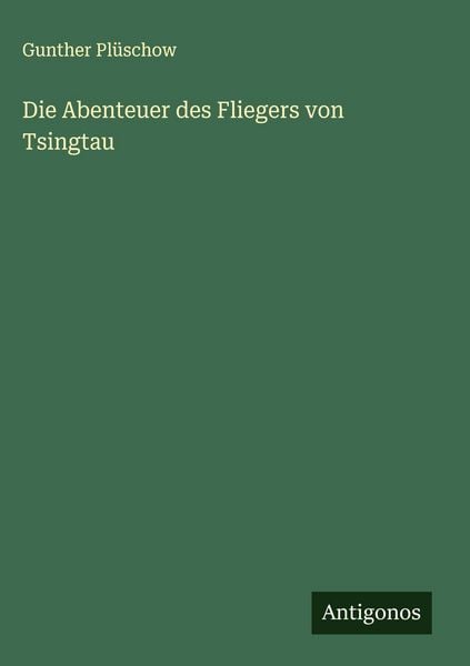 Produktbild: Die Abenteuer des Fliegers von Tsingtau