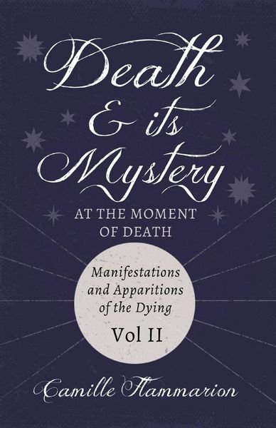 Produktbild: Death and its Mystery - At the Moment of Death - Manifestations and Apparitions of the Dying - Volume II