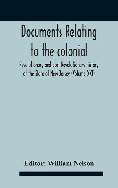 Produktbild: Documents Relating To The Colonial, Revolutionary And Post-Revolutionary History Of The State Of New Jersey (Volume Xxi)
