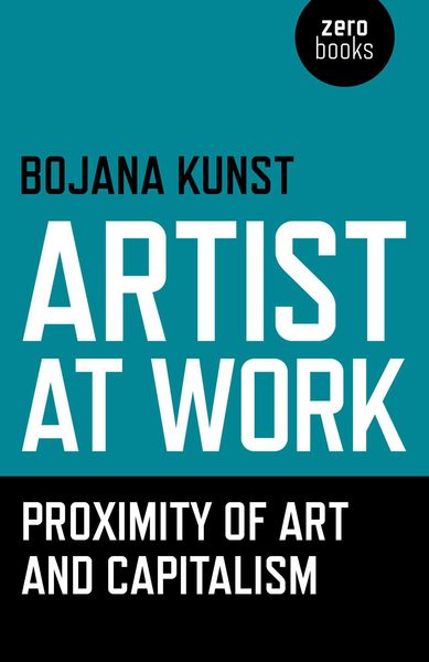 Produktbild: Artist at Work, Proximity of Art and Capitalism