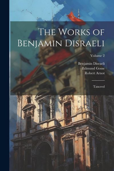 Produktbild: The Works of Benjamin Disraeli