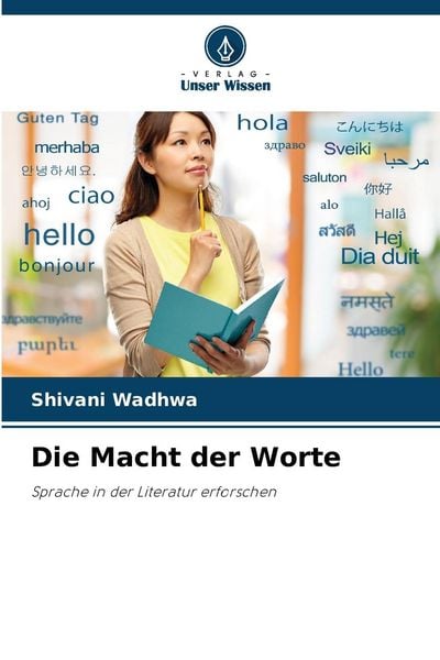Die Macht der Worte, Taschenbuch von Shivani Wadhwa, Verlag Unser Wissen, 9786207396160