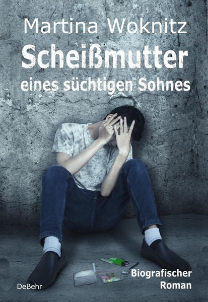 Produktbild: Schei&szlig;mutter eines s&uuml;chtigen Sohnes - Biografischer Roman