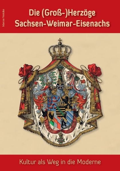 Die (Groß-)Herzöge Sachsen-Weimar-Eisenachs – Kultur als Weg in die Moderne, Taschenbuch von Marcus Ventzke, Fink, Josef, 9783959763677