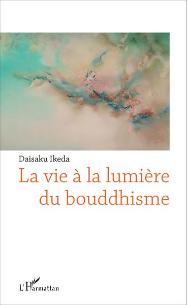 Produktbild: La vie &agrave; la lumi&egrave;re du bouddhisme