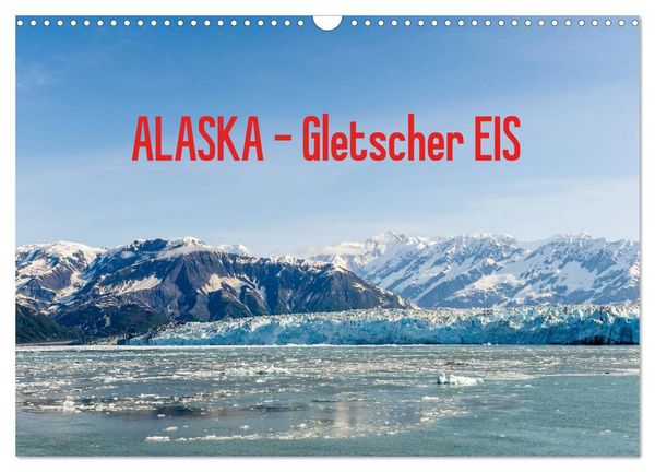 Produktbild: ALASKA Gletscher EIS (Wandkalender 2027 DIN A3 quer), CALVENDO Monatskalender