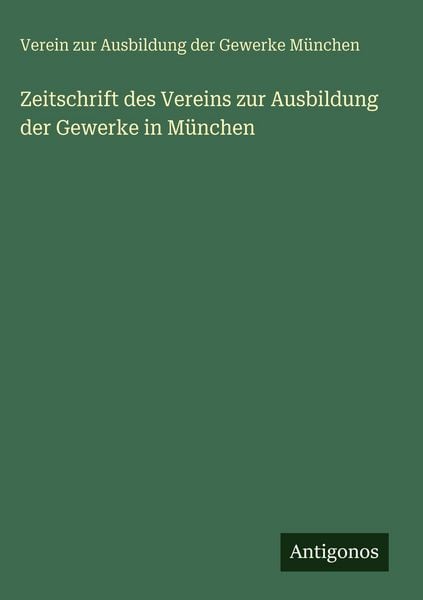 Produktbild: Zeitschrift des Vereins zur Ausbildung der Gewerke in M&uuml;nchen