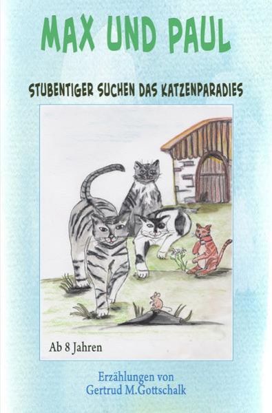 Stubentiger suchen das Katzenparadies, Taschenbuch von Gertrud Monika Gottschalk, Epubli, 9783741869235