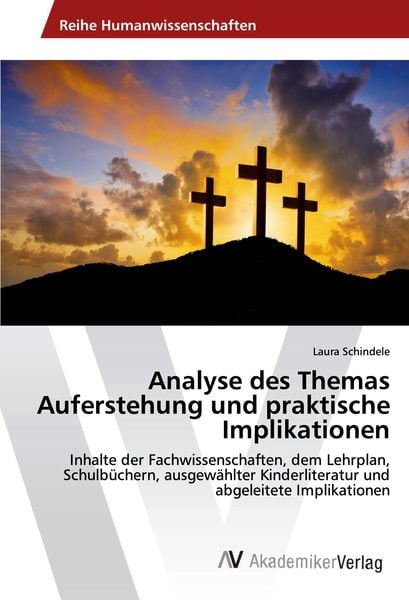Analyse des Themas Auferstehung und praktische Implikationen, Taschenbuch von Laura Schindele, AV Akademikerverlag, 9786202219532