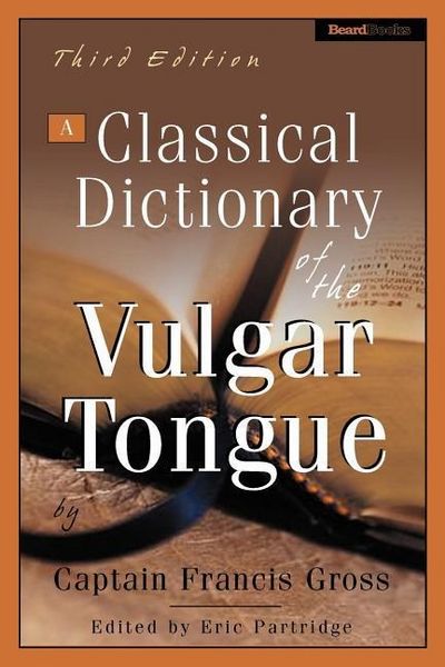 Produktbild: A Classical Dictionary of the Vulgar Tongue
