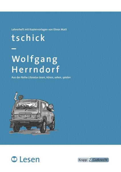 Produktbild: tschick &ndash; Wolfgang Herrndorf &ndash; LESEN &ndash; Lehrerheft