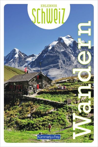 Produktbild: K&uuml;mmerly+Frey Erlebnis Schweiz Wandern - Wanderf&uuml;hrer