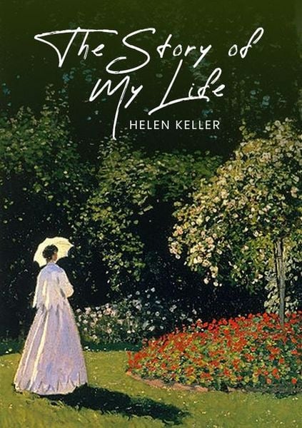 Produktbild: Story of My Life: The Original 1903 Unabridged and Complete Edition (Helen Keller Classics)