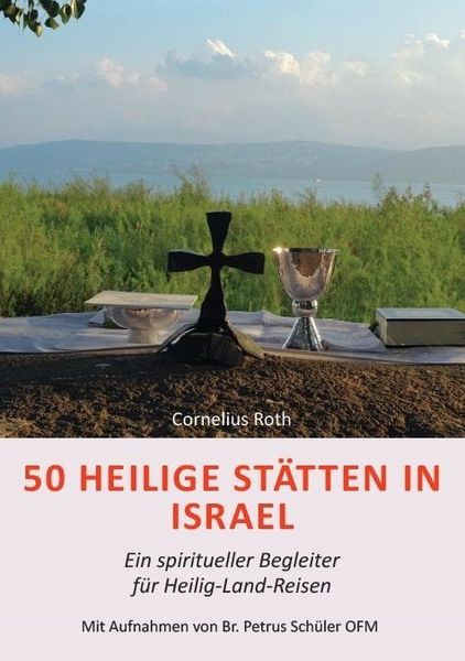 Produktbild: 50 Heilige St&auml;tten in Israel &ndash; Ein spiritueller Begleiter f&uuml;r Heilig-Land-Reisen