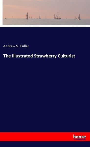 Produktbild: The Illustrated Strawberry Culturist