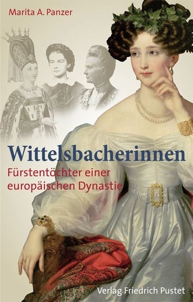 Wittelsbacherinnen, Gebundene Ausgabe von Marita A. Panzer, Pustet, F, 978-3-7917-2419-5