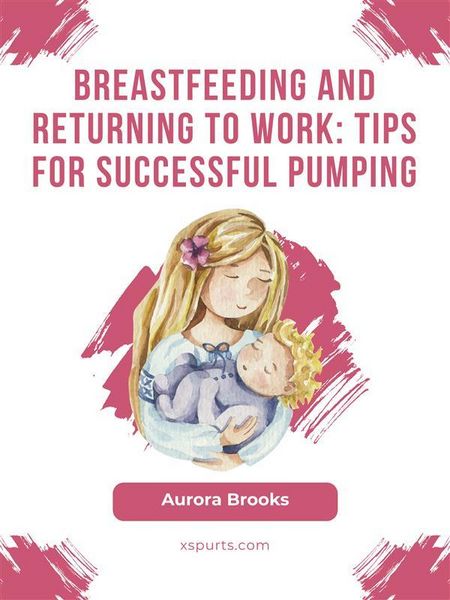 Produktbild: Breastfeeding and returning to work: Tips for successful pumping