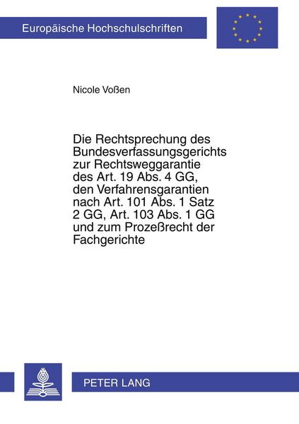 Produktbild: Die Rechtsprechung des Bundesverfassungsgerichts zur Rechtsweggarantie des Art. 19 Abs. 4 GG, den Verfahrensgarantien nach Art. 101 Abs. 1 Satz 2 GG,