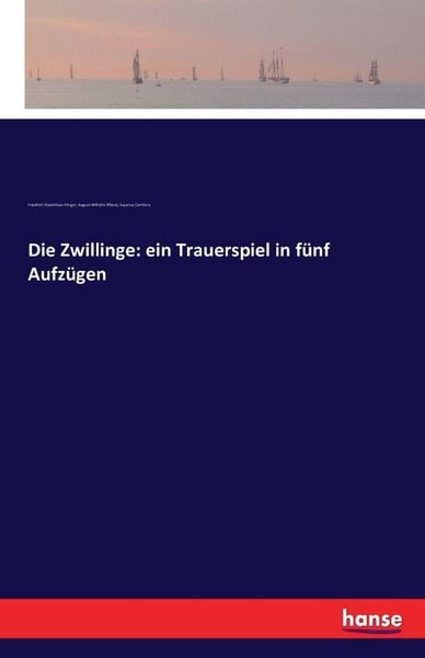 Die Zwillinge: ein Trauerspiel in fünf Aufzügen, Taschenbuch von Friedrich Maximilian Klinger , August Wilhelm Iffland , Susanna Centlivre,