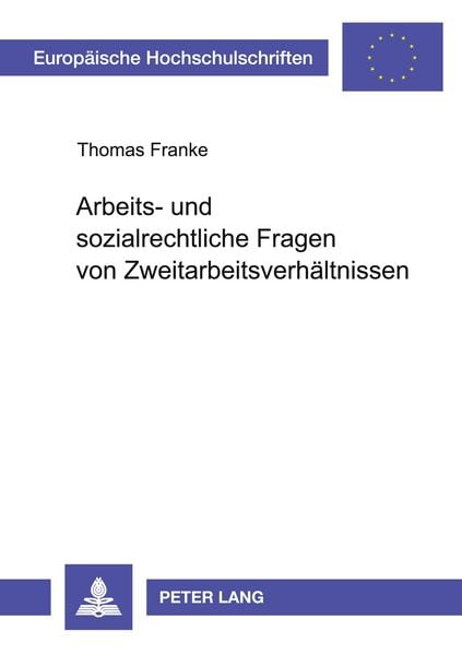 Arbeits- und sozialrechtliche Fragen von Zweitarbeitsverhältnissen, Taschenbuch von Thomas Franke, Peter Lang GmbH, Internationaler Verlag der