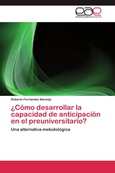 Produktbild: &iquest;C&oacute;mo desarrollar la capacidad de anticipaci&oacute;n en el preuniversitario?