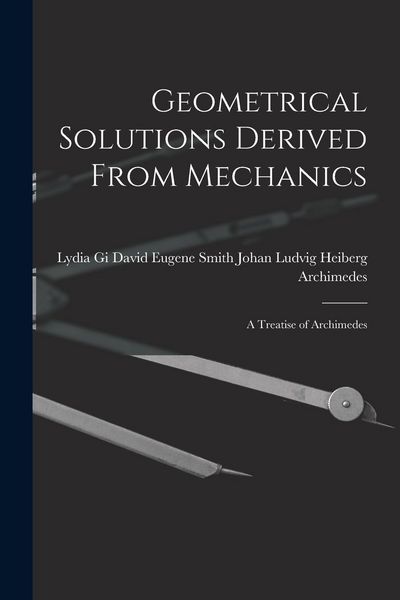 Produktbild: Geometrical Solutions Derived From Mechanics: A Treatise of Archimedes