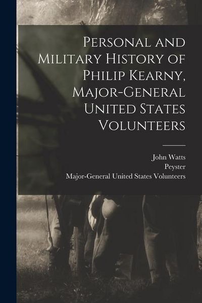 Produktbild: Personal and Military History of Philip Kearny, Major-General United States Volunteers