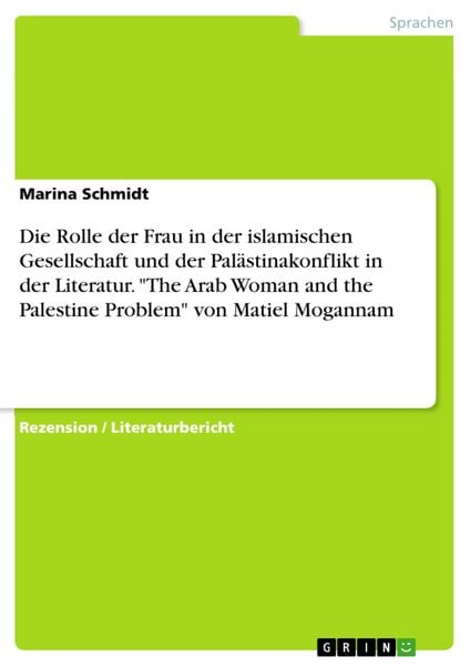 Produktbild: Die Rolle der Frau in der islamischen Gesellschaft und der Pal&auml;stinakonflikt in der Literatur. "The Arab Woman and the Palestine Problem" von Matiel M