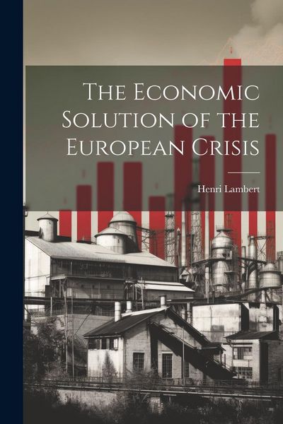 Produktbild: The Economic Solution of the European Crisis