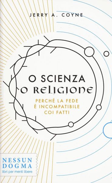 Produktbild: O scienza o religione. Perch&eacute; la fede &egrave; incompatibile coi fatti