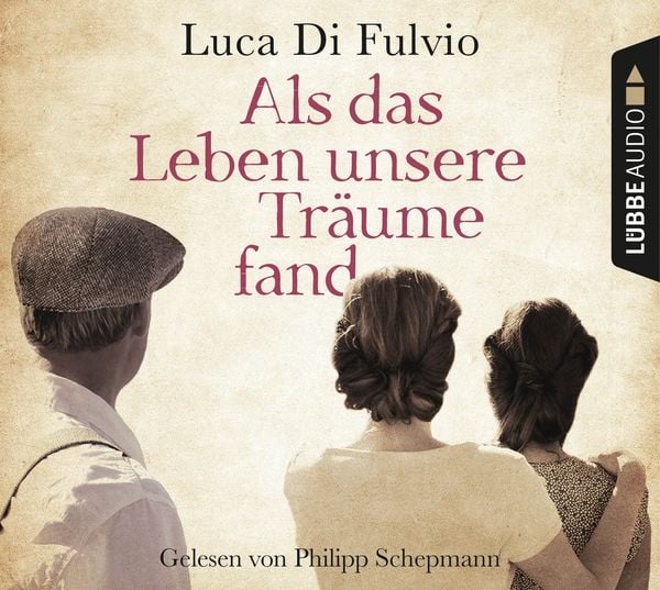 Als das Leben unsere Träume fand - Luca Di Fulvio, Download, 9783838788715