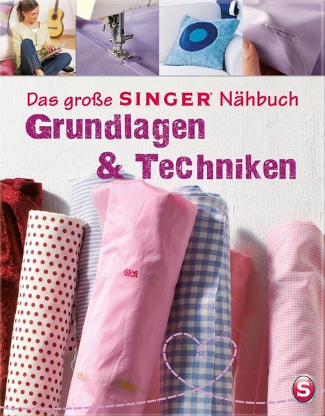 Produktbild: Das gro&szlig;e SINGER N&auml;hbuch Grundlagen & Techniken