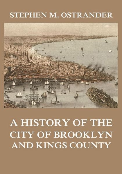 Produktbild: A History of the City of Brooklyn and Kings County