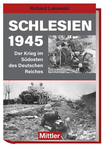 Schlesien 1945, Paperback von Richard Lakowski, Mittler in Maximilian Verlag GmbH & Co. KG, 978-3-8132-0994-5
