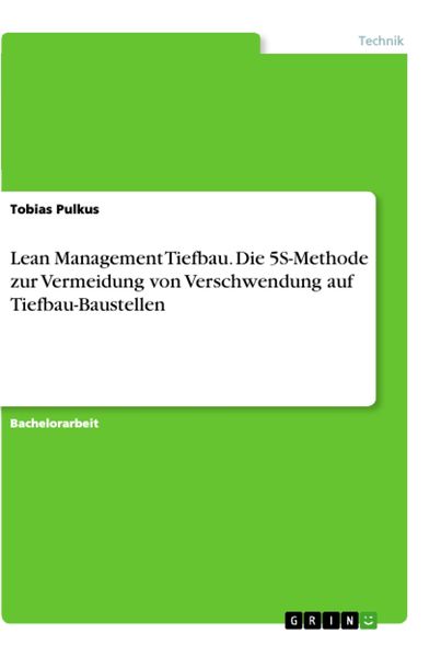 Lean Management Tiefbau. Die 5S-Methode zur Vermeidung von Verschwendung auf Tiefbau-Baustellen