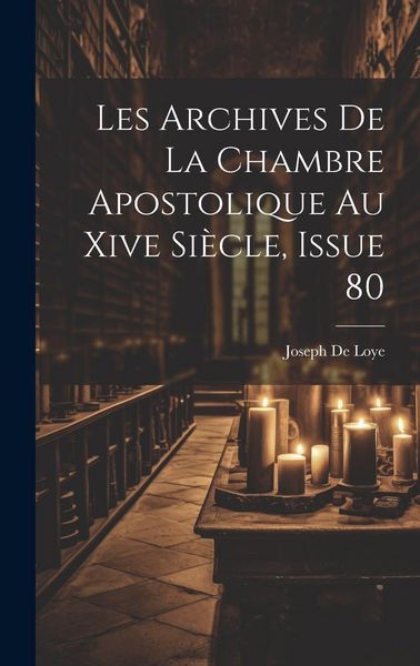 Produktbild: Les Archives De La Chambre Apostolique Au Xive Si&egrave;cle, Issue 80
